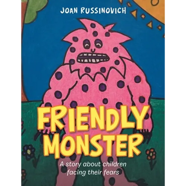 Friendly Monster: A Story About Children Facing Their Fears
