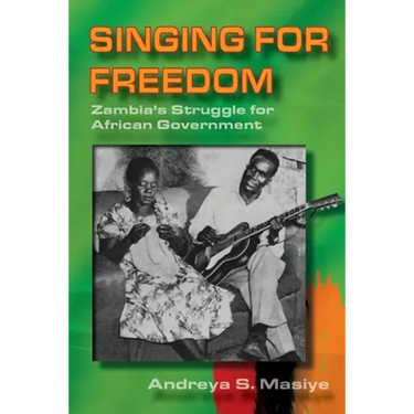 Singing for Freedom: Zambia's struggle for African government