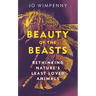 Beauty of the Beasts: Rethinking Nature's Least Loved Animals