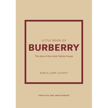Little Book of Burberry: The Story of the Iconic Fashion House