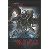 Lovecraft, Some Good Stories: (Official Edition)