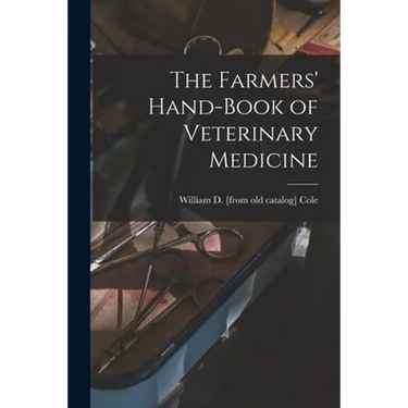 The Farmers' Hand-book of Veterinary Medicine