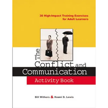 The Conflict and Communication Activity Book: 30 High-Impact Training Exercises for Adult Learners