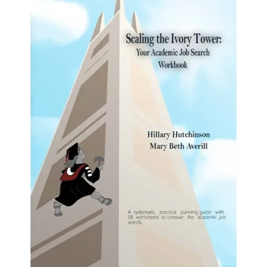 Scaling the Ivory Tower: Your Academic Job Search Workbook
