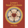 Luther's Small Catechism for Kids