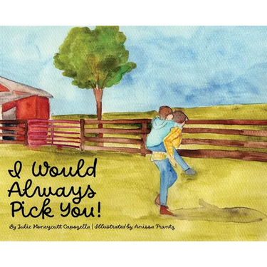 I Would Always Pick You!