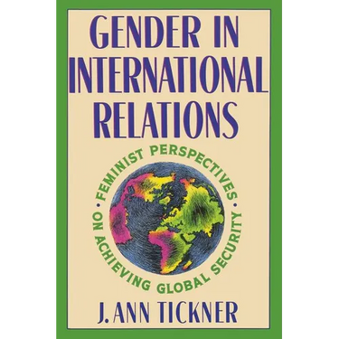Gender in International Relations: Feminist Perspectives on Achieving Global Security