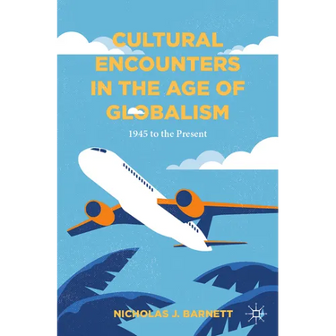 Cultural Encounters in the Age of Globalism: 1945 to the Present