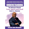 Understanding The Difference Between Your Spirit and Soul: Nature vs. Character