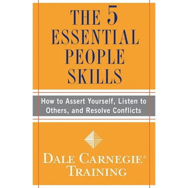 The 5 Essential People Skills: How to Assert Yourself, Listen to Others, and Resolve Conflicts