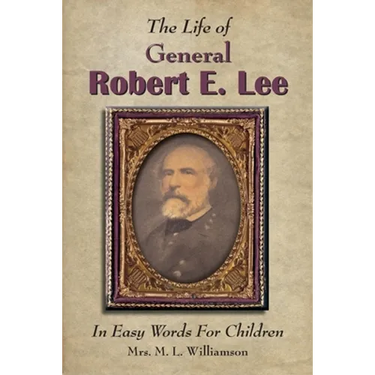The Life of General Robert E. Lee For Children, In Easy Words