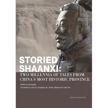 Storied Shaanxi: Two Millennia of Tales from China's Most Historic Province