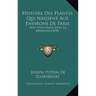 Histoire Des Plantes Qui Naissent Aux Environs De Paris: Avec Leur Usage Dans La Medecine (1698)