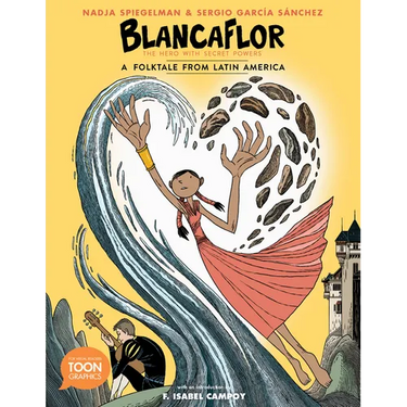 Blancaflor, the Hero with Secret Powers: A Folktale from Latin America