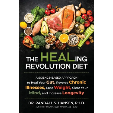 The HEALing Revolution Diet: A Science-based Approach to Heal Your Gut, Reverse Chronic Illnesses, Lose Weight, Clear Your Mind, and Increase Longevit