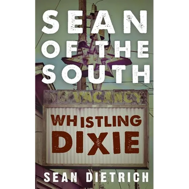 Sean of the South: Whistling Dixie