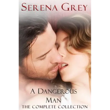 A Dangerous Man (The Complete Collection): Awakening, Rebellion, Claim, & Surrender