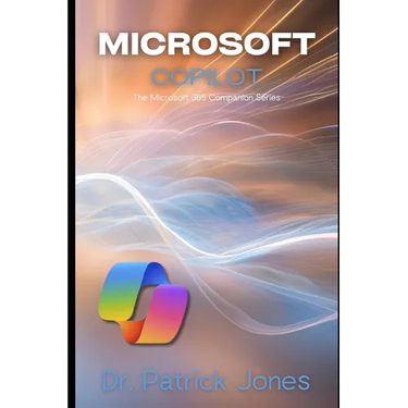 Microsoft Copilot: The Microsoft 365 Companion Series