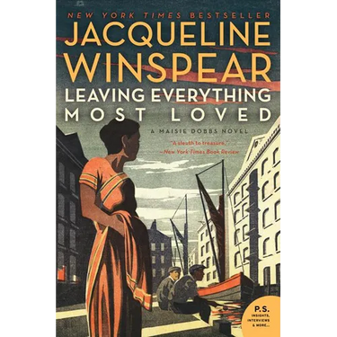 Leaving Everything Most Loved: A Maisie Dobbs Novel