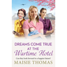 Dreams Come True at the Wartime Hotel