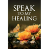 Speak to My Healing