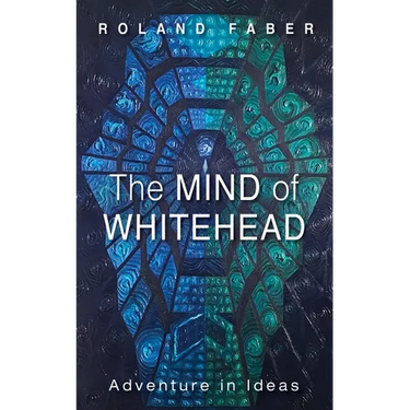 The Mind of Whitehead: Adventure in Ideas