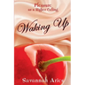 Pleasure As A Higher Calling: Waking Up: Stories of Life Love Sensuality and Lust
