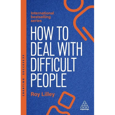 How to Deal with Difficult People: Fast, Effective Strategies for Handling Problem People