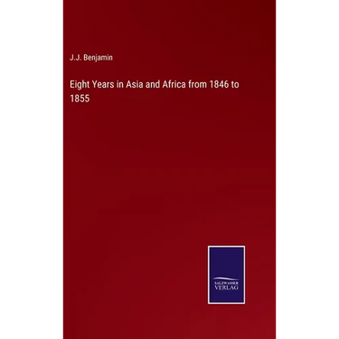 Eight Years in Asia and Africa from 1846 to 1855