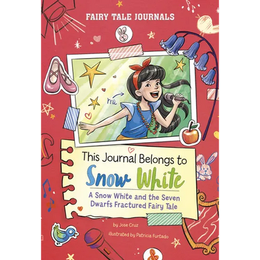 This Journal Belongs to Snow White: A Snow White and the Seven Dwarfs Fractured Fairy Tale