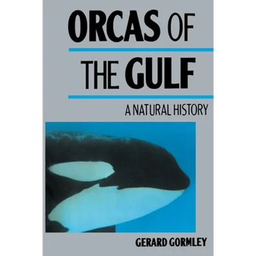 Orcas of the Gulf: A Natural History