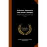 Infection, Immunity and Serum Therapy: In Relation to the Infectious Diseases of Man