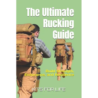 The Ultimate Rucking Guide: Build Strength, Endurance, and Resilience