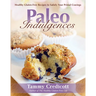 Paleo Indulgences: Healthy Gluten-Free Recipes to Satisfy Your Primal Cravings