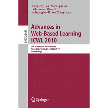 Advances in Web-Based Learning - Icwl 2010: 9th International Conference, Shanghai, China, December 8-10, 2010, Proceedings