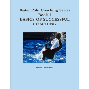 Water Polo Coaching Series- Book 1 Basics of successful Coaching