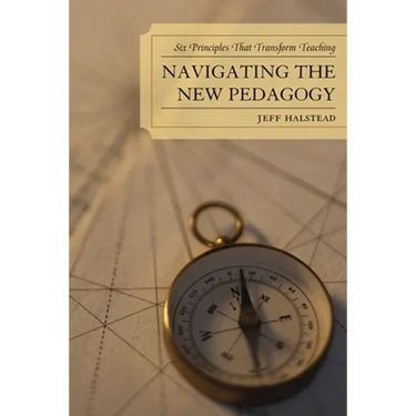 Navigating the New Pedagogy: Six Principles that Transform Teaching