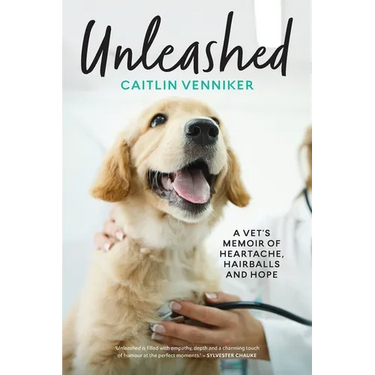 Unleashed: A Vet's Memoir of Heartache, Hairballs and Hope
