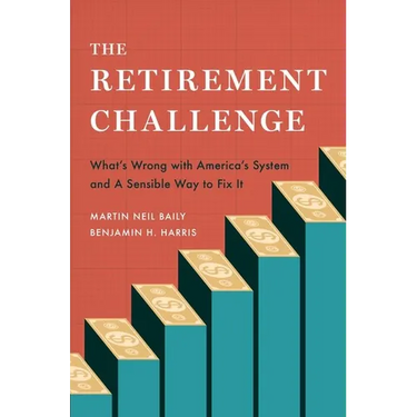 The Retirement Challenge: What's Wrong with America's System and a Sensible Way to Fix It