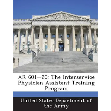 AR 601-20: The Interservice Physician Assistant Training Program