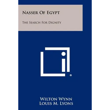Nasser Of Egypt: The Search For Dignity