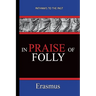 In Praise of Folly - Erasmus: Pathways To The Past