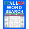 Italian Word Search Puzzles For Adults And Seniors: Large Print italian word search for adults and seniors to learn new vocabulary and improve foreign