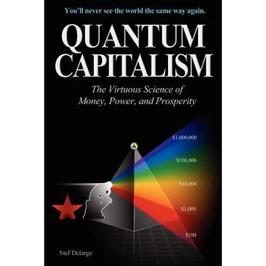 Quantum Capitalism: The Virtuous Science of Money, Power, and Prosperity