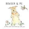 Bowser & Me