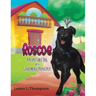 Roscoe a Respectable Dog with Good Moral Principles