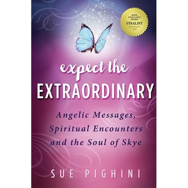 Expect the Extraordinary: Angelic Messages, Spiritual Encounters and the Soul of Skye