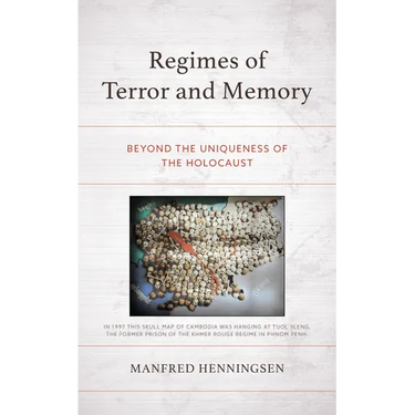 Regimes of Terror and Memory: Beyond the Uniqueness of the Holocaust