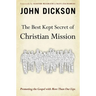 The Best Kept Secret of Christian Mission: Promoting the Gospel with More Than Our Lips