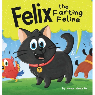 Felix the Farting Feline: A Funny Rhyming, Early Reader Story For Kids and Adults About a Cat Who Farts